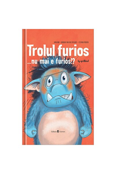 UNIVERS Trolul furios...nu mai e furios!?, Barbara Van den Speulhof