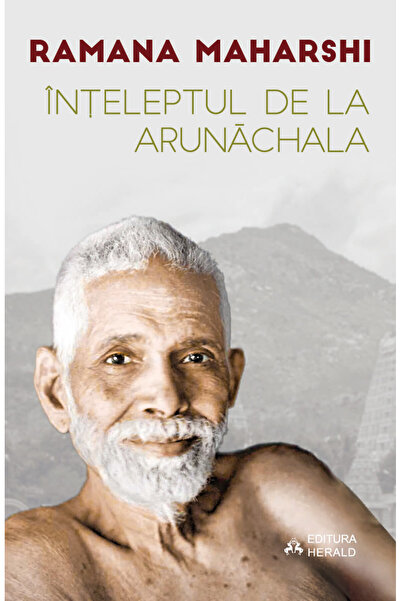 Editura Herald Înțeleptul din Arunachala - Conversații cu Sri Ramana Maharshi