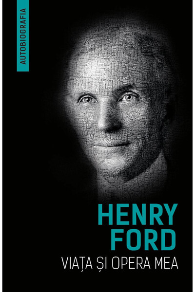 Editura Herald Viața și opera mea (Autobiografia lui Henry Ford)