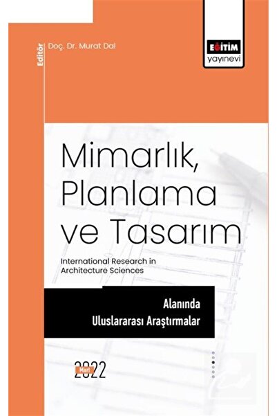 Eğitim Yayınevi Mimarlık, Planlama ve Tasarım Alanında Uluslararası Araştırma...