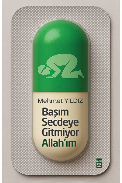 Timaş Yayınları Başım Secdeye Gitmiyor Allah'ım