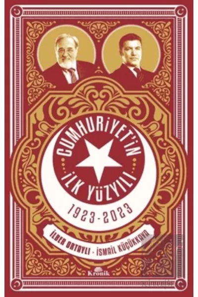 Kronik Kitap Cumhuriyetin İlk Yüzyılı İlber Ortaylı