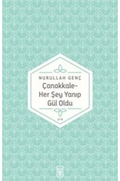 Timaş Yayınları Çanakkale Her Şey Yanıp Gül Oldu