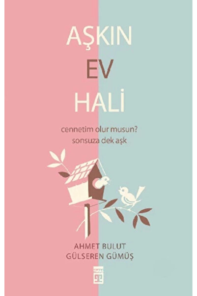 Timaş Yayınları Aşkın Ev Hali Ahmet Bulut