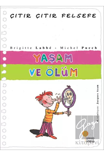 Günışığı Kitaplığı Çıtır Çıtır Felsefe 17 - Yaşam Ve Ölüm