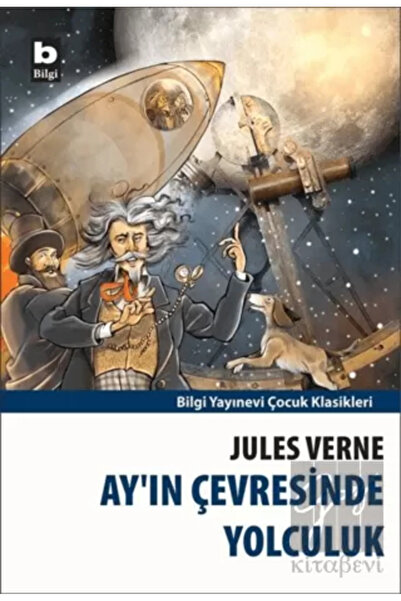 Bilgi Yayınevi Ay’ın Çevresinde Yolculuk - Jules Verne