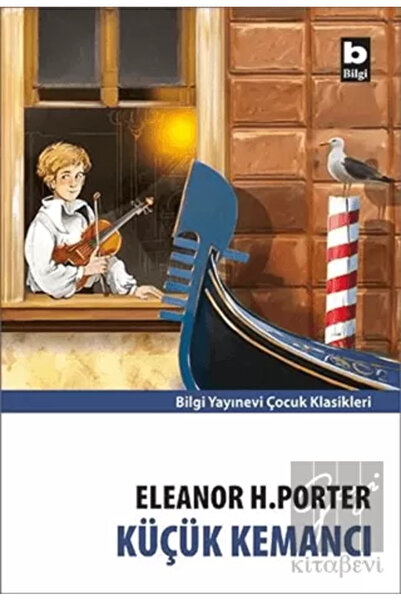 Bilgi Yayınevi Küçük Kemancı Eleanor H. Porter Bilgi Yay