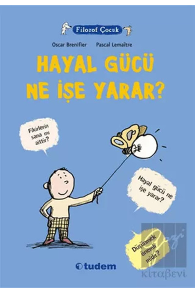 Tudem Yayınları Filozof Çocuk : Hayal Gücü Ne Işe Yarar? - Oscar Brenifier -