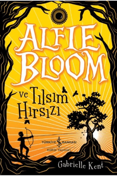 TÜRKİYE İŞ BANKASI KÜLTÜR YAYINLARI Alfie Bloom ve Tılsım Hırsızı (12+ yaş)