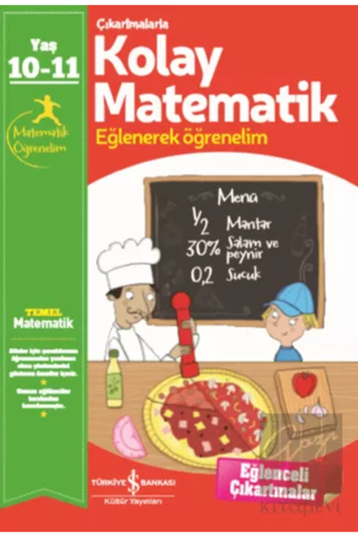 TÜRKİYE İŞ BANKASI KÜLTÜR YAYINLARI Çıkartmalarla Kolay Matematik (10-11 Yaş)