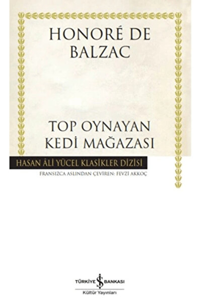 TÜRKİYE İŞ BANKASI KÜLTÜR YAYINLARI Top Oynayan Kedi Mağazası - Honore de Balzac