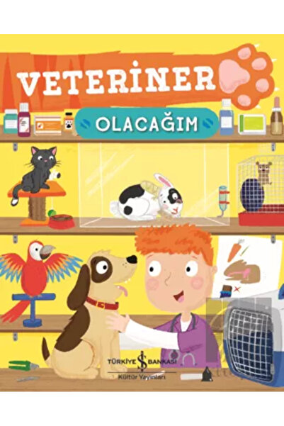 TÜRKİYE İŞ BANKASI KÜLTÜR YAYINLARI Veteriner Olacağım