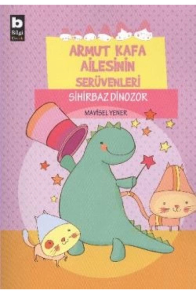 Bilgi Yayınevi Armut Kafa Ailesinin Serüvenleri - Sihirbaz Dinozor