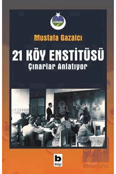 Bilgi Yayınevi 21 Köy Enstitüsü Çınarlar Anlatıyor