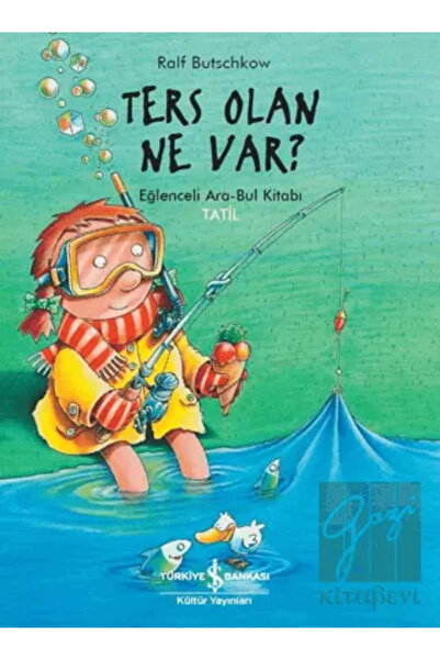 TÜRKİYE İŞ BANKASI KÜLTÜR YAYINLARI Ters Olan Ne Var?