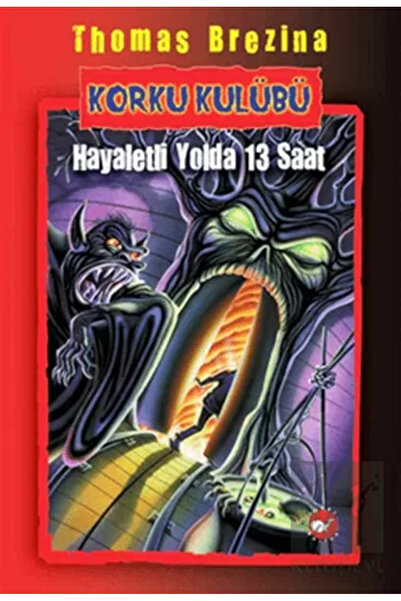 Beyaz Balina Yayınları Korku Kulübü - Hayaletli Yolda 13 Saat
