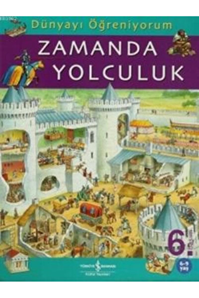 TÜRKİYE İŞ BANKASI KÜLTÜR YAYINLARI Dünyayı Öğreniyorum - Zamanda Yolculuk