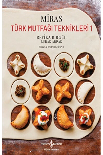 TÜRKİYE İŞ BANKASI KÜLTÜR YAYINLARI Miras – Türk Mutfağı Teknikleri 1