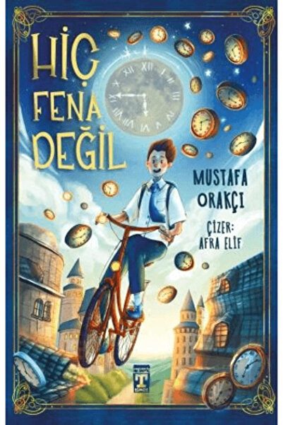 Timaş Çocuk Hiç Fena Değil Mustafa Orakçı