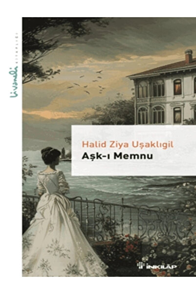 İnkılap Kitabevi Aşk-ı Memnu - Livaneli Kitaplığı Halid Ziya Uşaklıgil Kitabı...