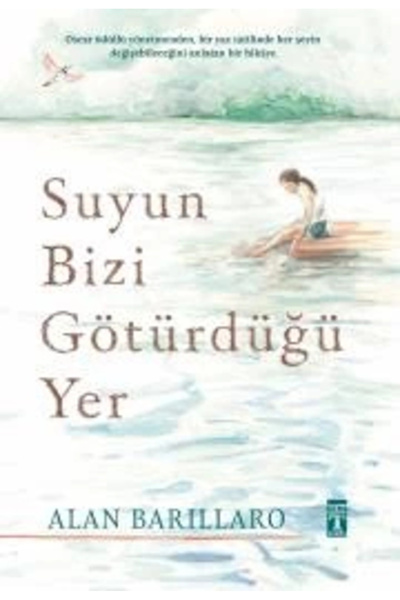 Timaş Yayınları Suyun Bizi Götürdüğü Yer ALAN BARİLLARO