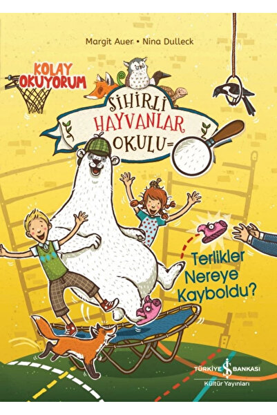 TÜRKİYE İŞ BANKASI KÜLTÜR YAYINLARI Sihirli Hayvanlar Okulu – Terlikler Nerey...