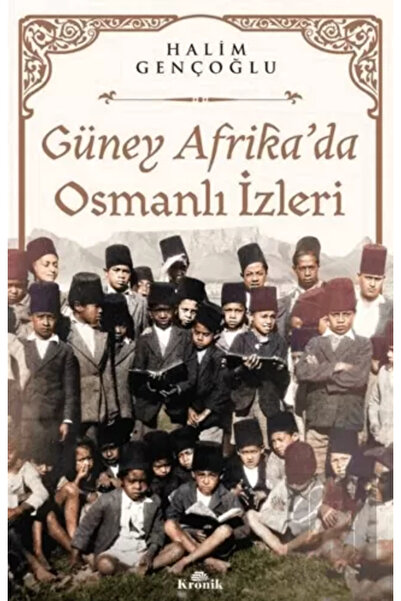 Kronik Kitap Güney Afrika’da Osmanlı İzleri