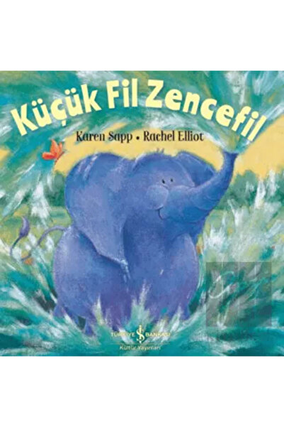 TÜRKİYE İŞ BANKASI KÜLTÜR YAYINLARI Küçük Fil Zencefil