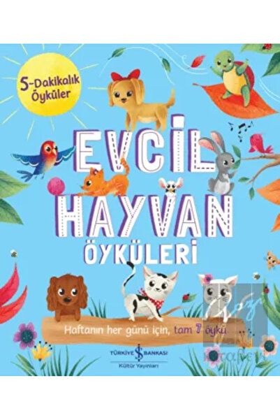 TÜRKİYE İŞ BANKASI KÜLTÜR YAYINLARI Evcil Hayvan Öyküleri - 5 Dakikalık Öyküler