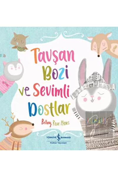 TÜRKİYE İŞ BANKASI KÜLTÜR YAYINLARI Tavşan Bozi Ve Sevimli Dostlar