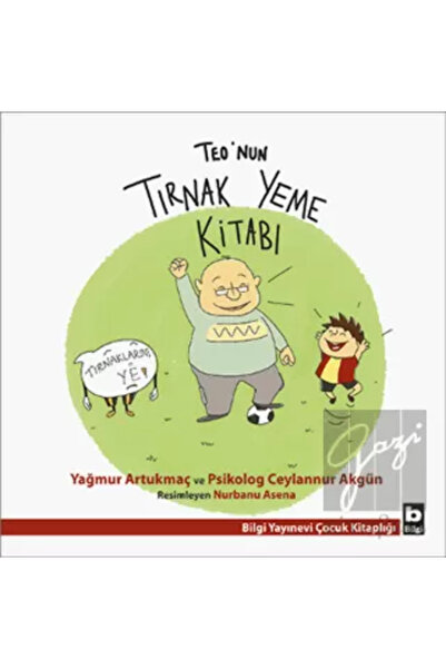 Bilgi Yayınevi Teo’nun Tırnak Yeme Kitabı - Yağmur Artukmaç - Çocuk