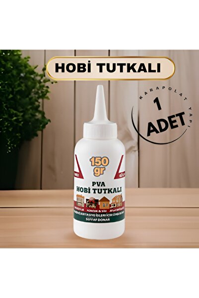 KarapolatYapı Pva Çok Amaçlı Şeffaf Tutkal Hobi Yapıştırıcısı Ahşap,Kumaş,Keçe,Kağıt Karton Süsleme Tutkalı 150gr