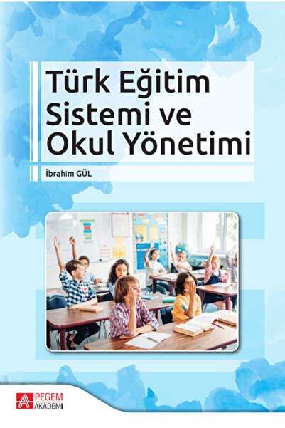 Pegem Akademi Yayıncılık Türk Eğitim Sistemi ve Okul Yönetimi