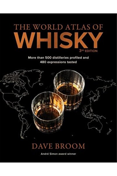 Mitchell Beazley World Atlas of Whisky 3rd edition: More than 500 distilleries profiled and 480 expressions tasted