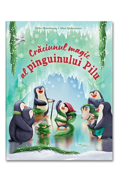 Univers Enciclopedic Junior Craciunul magic al pinguinului Pilu
