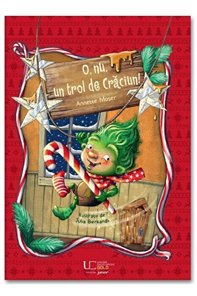 Editura Univers Enciclopedic Junior O, nu, un trol de Craciun, Annette Moser