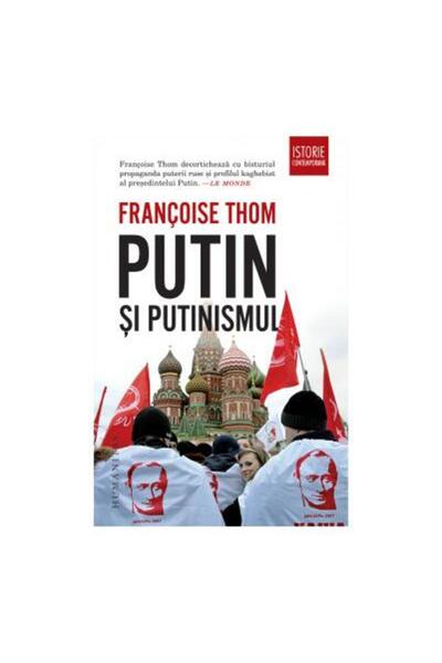 Editura Humanitas Putin si putinismul, Francoise Thom
