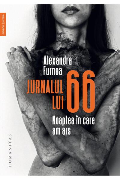 Editura Humanitas Jurnalul lui 66. Noaptea in care am ars, Alexandra