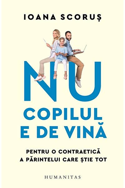 Editura Humanitas It's not the child's fault. For a counter-ethics of parenting