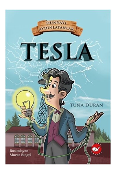 Beyaz Balina Yayınları Dünyayı Aydınlatanlar - Tesla Tuna Duran