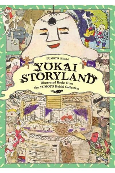 PIE Books Yokai Storyland: Illustrated Books from the Yumoto Koichi Collection