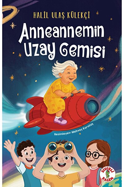 Sihirli Kalem Anneannemin Uzay Gemisi