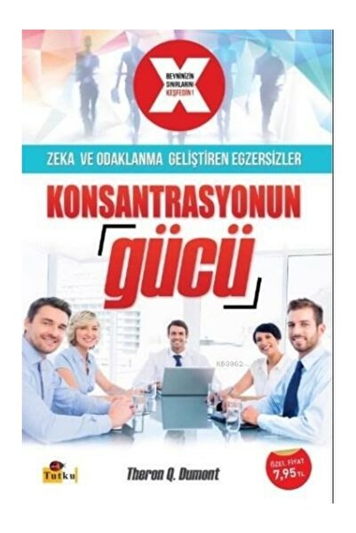 Tutku Yayınevi Konsantrasyonun Gücü; Hayallerinize Sahip Olmanın Sihirli Formülü