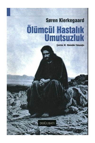 Doğu Batı Yayınları Ölümcül Hastalık Umutsuzluk Soren Kierkegaard