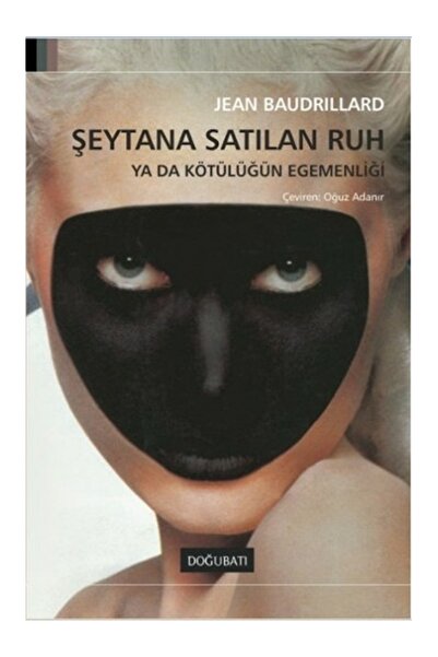 Doğu Batı Yayınları Şeytana Satılan Ruh Ya Da Kötülüğün Egemenliği Jean Baudr...