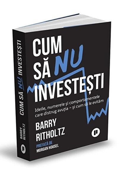 Editura Publica Cum sa nu investesti. Ideile, cifrele si comportam
