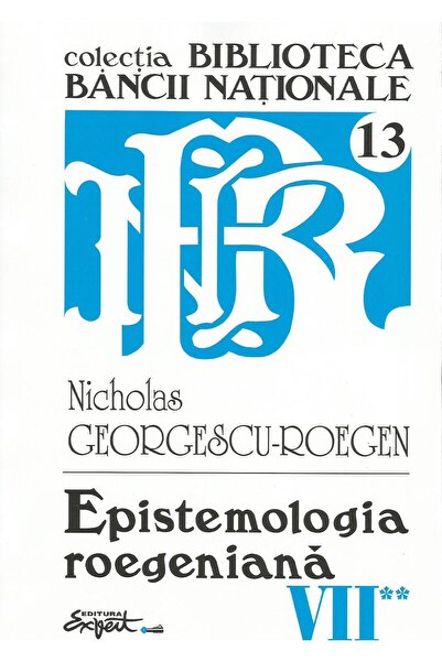 Editura Expert Opere complete Nicholas Georgescu-Roegen - Volumul