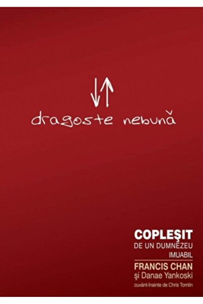 Editura Scriptum Crazy Love, Francis Chan