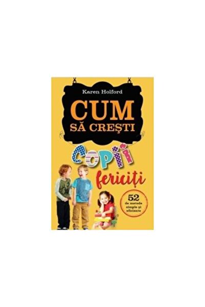 Editura Viata si Sanatate How to raise happy children. 52 simple methods