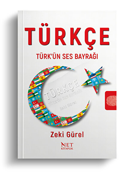 Net Kitaplık Yayıncılık Türkçe - Türk’ün Ses Bayrağı - Zeki Gürel